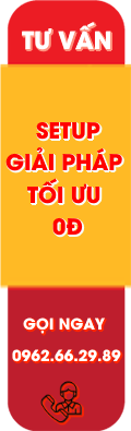 TƯ VẤN SETUP GIẢI PHÁP TỐI ƯU 0Đ